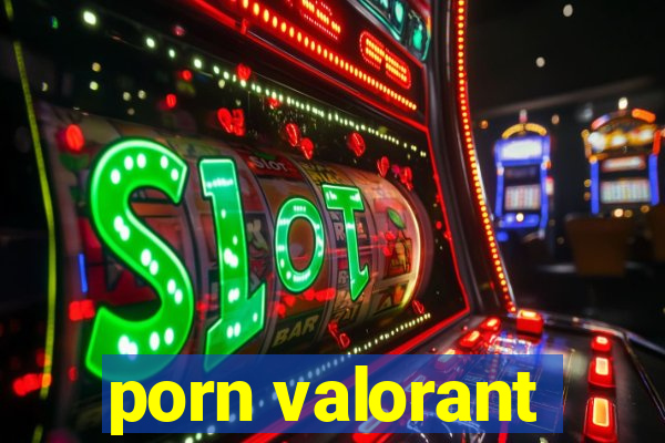 porn valorant